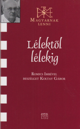 Lélektől lélekig - Romics Imrével beszélget Koltay Gábor