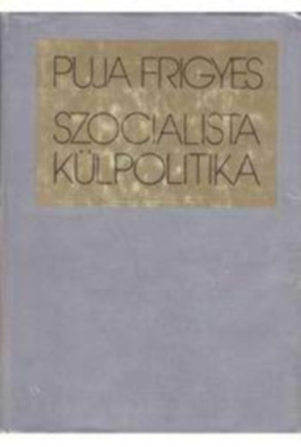 Puja Frigyes - Szocialista külpolitika