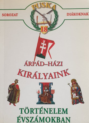 rpd-hzi kirlyaink - Trtnelem vszmokban (Puska dikoknak 18.)