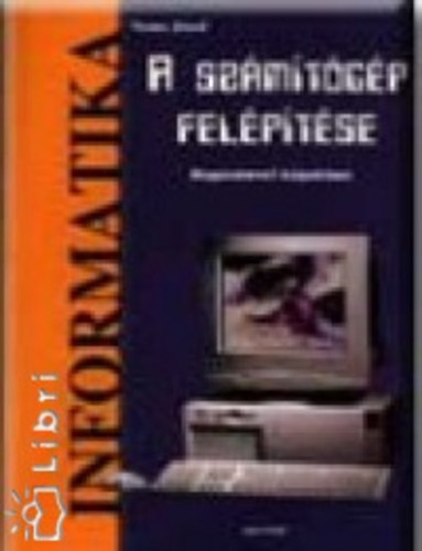 Nemes J�zsef - Informatika - A sz�m�t�g�p fel�p�t�se