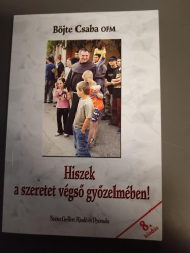 B�jte J�zsef - Hiszek a szeretet v�gs� gy�zelm�ben! 8.kiad�s