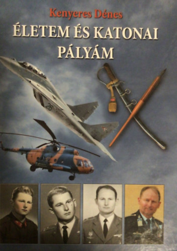 Kenyeres D�nes - �letem �s katonai p�ly�m