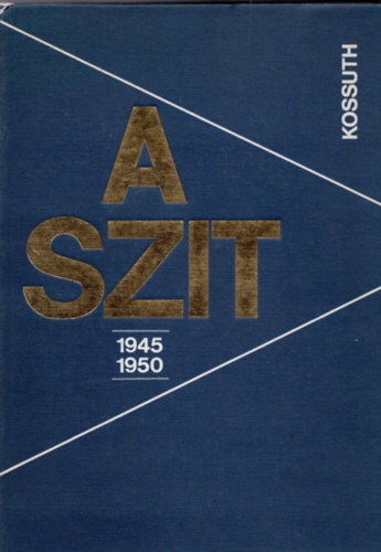 Szerkesztő:Deme Péter - Molnár István - A SZIT. A Szakszervezeti Ifjúmunkás- és Tanoncmozgalom, 1945-1950