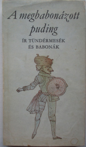 Rakovszky Zsuzsa  (szerk.) - A megbabonzott puding - r tndrmesk s babonk