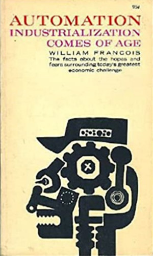 William Francois - Automation : Industrialism Comes of Age