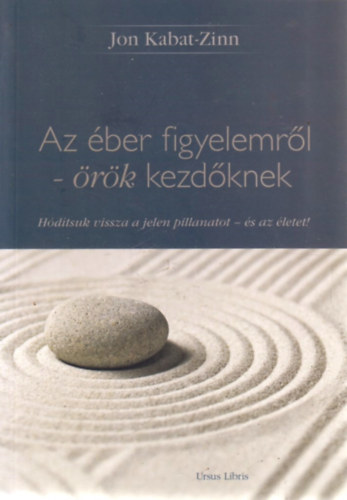 Jon Kabat-Zinn - Az ber figyelemrl - rk kezdknek