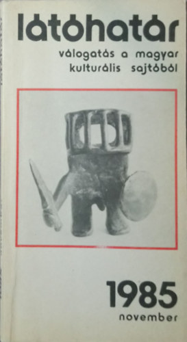 Garai G�bor  (f�szerk.) - L�t�hat�r - 1985. november (v�logat�s a magyar kultur�lis sajt�b�l)