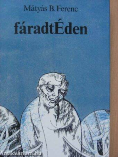 Mátyás B. Ferenc - fáradtÉden