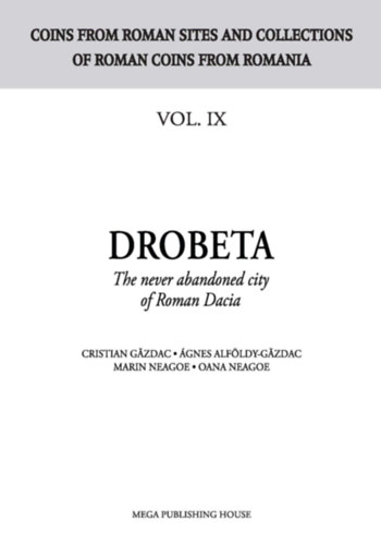 DROBETA. The Never Abandoned City of Roman Dacia (DROBETA. A r�mai Dacia soha el nem hagyott v�rosa angol nyelven)