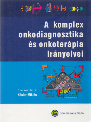 Ksler Mikls  (szerk.) - A komplex onkodiagnosztika s onkoterpia irnyelvei