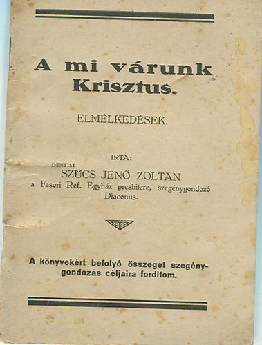 Szcs Jen Zoltn - A mi vrunk Krisztus Elmlkedsek