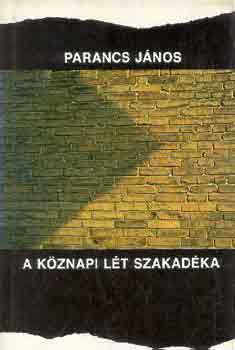Parancs János - A köznapi lét szakadéka