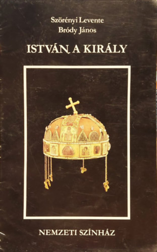 Br�dy J�nos Sz�r�nyi Levente - Istv�n a kir�ly m�sorf�zet - Nemzeti sz�nh�z 1985