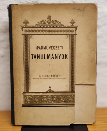 Dr. Herich Kroly - Iparmvszeti tanulmnyok