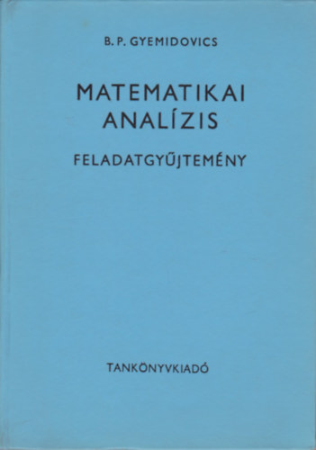 B.P. Gyemidovics - Matematikai analzis feladatgyjtemny