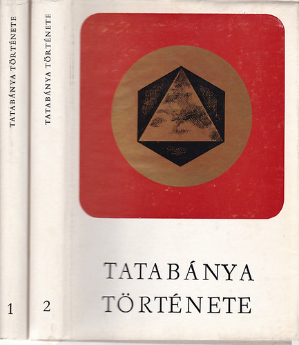 Antalóczy-Egressy-Haintz-Havasházi-...Takács - Tatabánya története I-II. - Helytörténetei tanulmányok