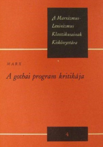 Marx Kroly - A gothai program kritikja (A Marxizmus-Leninizmus Klasszikusainak Kisknyvtra)