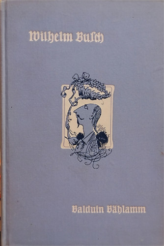 Wilhelm Busch - Balduin B�hlamm der der verhinderte Dichter