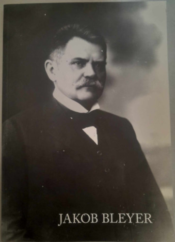 Gr�sz Andr�s  (�ssze�ll.) - Jakob Bleyer (Tanulm�nyk�tet a Bleyer Jakab N�met Nemzetis�gi ...