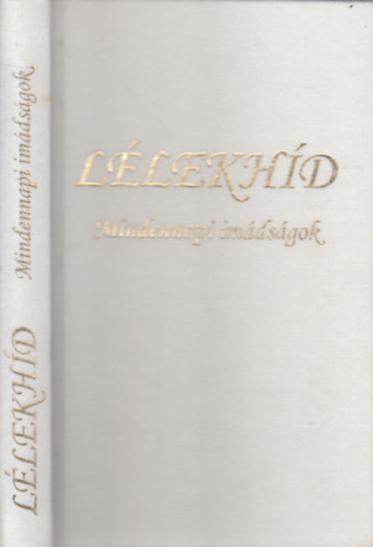 Napf�nyes �let Alap�tv�ny  (szerk.) - L�lekh�d (Mindennapi im�ds�gok)