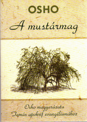 Osho - A must�rmag - Osho magyar�zata Tam�s apokrif evang�lium�hoz