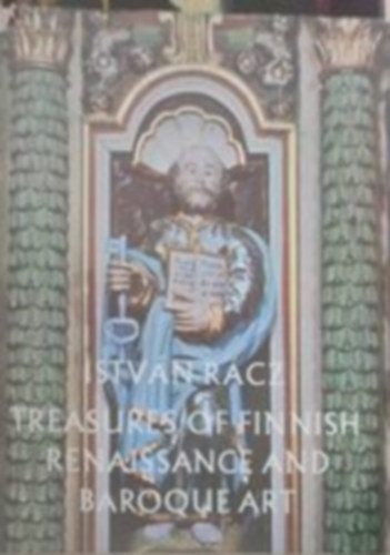 Rcz Istvn - Treasures of Finnis renaissance and baroque art - A finn renesznsz s a barokk mvszet kincsei (Angol nyelv)