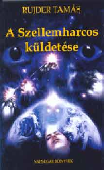 Rujder Tam�s - A szellemharcos k�ldet�se