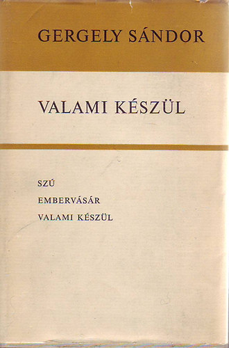 Gergely S�ndor - Valami k�sz�l (Sz�,Emberv�s�r,Valami k�sz�l)