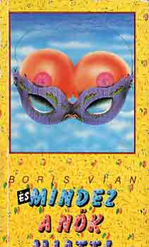 Boris Vian - �s mindez a n�k miatt!