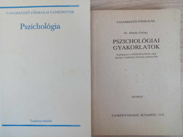 DR. Dr. Alm�ssy Gy�rgy Ger�b Gy�rgy - Pszichol�gia (egys�ges tan�rk�pz� f�iskolai tank�nyv) + Pszichol�giai gyakorlatok (Seg�djegyzet a Pszichol�gia c�m� egys�ges tan�rk�pz� f�iskolai tank�nyvh�z)