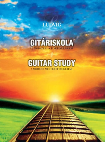 Ludvig Jzsef - Gitriskola - j mdszer a gitrtanulshoz / Guitar Study - A Modern Method for Guitar