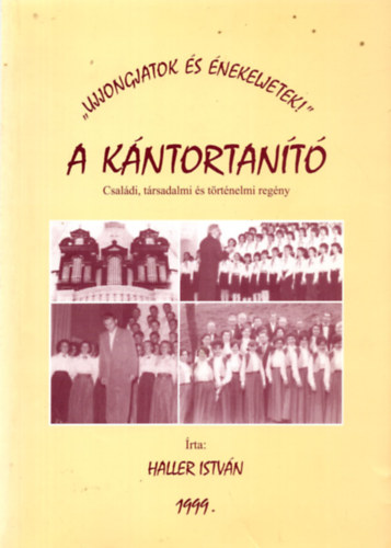 Haller Istvn - A kntortant - Csaldi, trsadalmi s trtnelmi regny "Ujjongjatok s nekeljetek!"