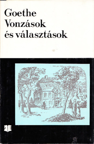 Johann Wolfgang von Goethe - Vonzások és választások