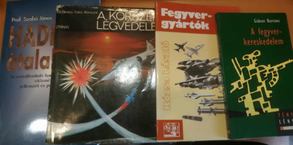 R�zsa L�szl�, Bimb� J�zsef, Fak� Imre, K�ncz�l Tibor, Szab� J�nos Gideon Burrows - 4 db had�szat: A fegyverkereskedelem + Fegyvergy�rt�k + A korszer� l�gv�delem + Hader�-�talak�t�s