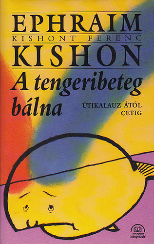 Ephraim Kishon  (Kishont Ferenc) - A tengeribeteg b�lna - �tikalauz �t�l cetig