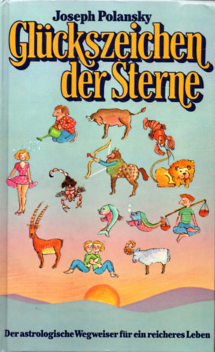 Joseph Polansky - Glückszeichen der Sterne - Der astrologische Wegweiser  (Szerencsés csillagjegyek - Asztrológiai kalauz)
