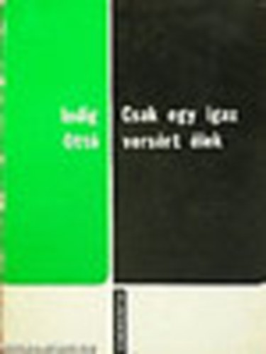 Indig Ott� - Csak egy igaz vers�rt �lek