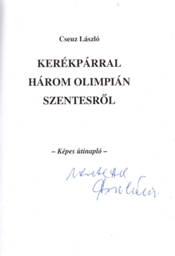 Cseuz László - Kerékpárral három olimpián Szentesről (dedikált)