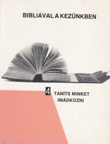 Biblival a keznkben 4. - Tants minket imdkozni