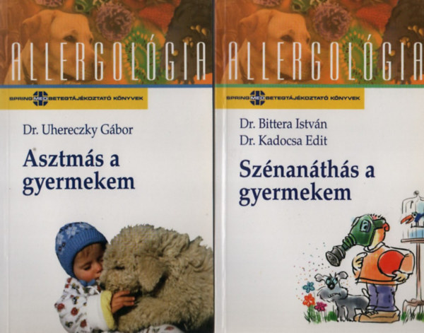 Kadocsa Edit dr., Uhereczky Gábor dr. Bittera István dr. - Szénanáthás a gyermekem + Asztmás a gyermekem (2 mű)