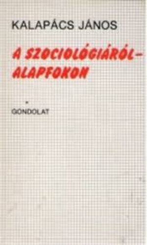 Kalapács János - A szociológiáról - alapfokon