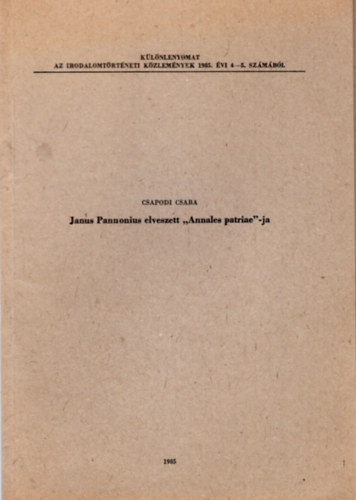 Csapodi Csaba - Janus Pannonius elveszett "Annales patriae-ja-Különlenyomat