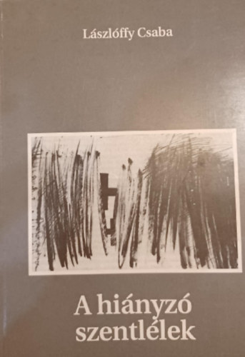Lászlóffy Csaba - A hiányzó szentlélek