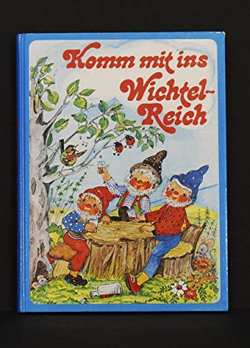 Helga R.Rossmeisl - Komm mit ins Wichtel-Reich