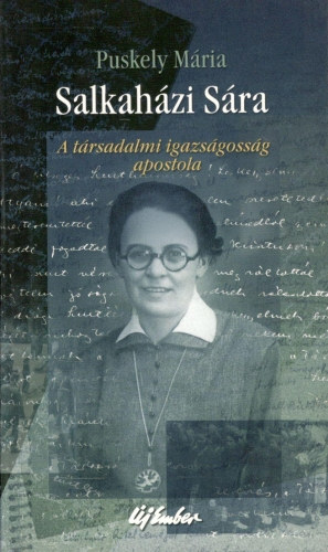 Salkaházi Sára - A társadalmi igazságosság apostola