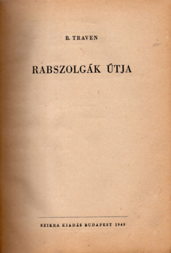 Traven - Rabszolg�k �tja