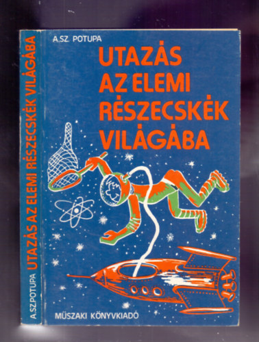 A. Sz. Potupa - Utazs az elemi rszecskk vilgba (K. Moskio rajzaival)