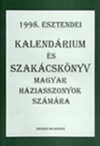 Haynal Kornl-H. Orosz Mria - 1998. esztendei kalendrium s szakcsknyv magyar hziasszonyok szmra