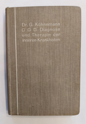 Dr. Georg Kühnemann - Lehrbuch der speziellen Therapie innerer Krankheiten - 1911 - (Belgyógyászati betegségek speciális terápiájának tankönyve)