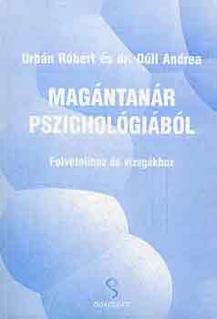 Urb�n R�bert-Dr. Dull Andrea - Mag�ntan�r pszichol�gi�b�l (felv�telihez �s vizsg�khoz)